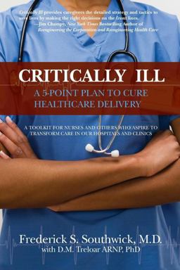 Critically Ill A Five-Point Plan to Cure Health Care Delivery  9781614660163 Front Cover