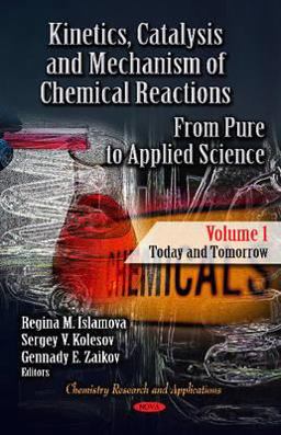 Kinetics, Catalysis and Mechanism of Chemical Reactions. from Pure to Applied Science - Today and Tomorrow