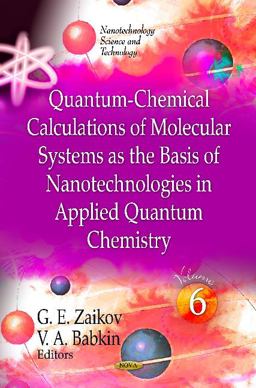 Quantum-Chemical Calculations of Molecular System as the Basis of Nanotechnologies in Applied Quantum Chemistry (Volume 6)