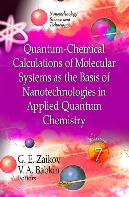 Quantum-Chemical Calculations of Molecular System as the Basis of Nanotechnologies in Applied Quantum Chemistry (Volume 7)