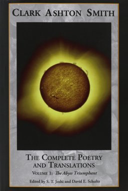 The Complete Poetry and Translations of Clark Ashton Smith
