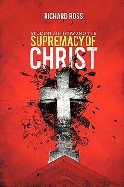 Student Ministry and the Supremacy of Christ