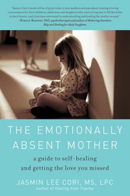 Emotionally Absent Mother A Guide to Self-Healing and Getting the Love You Missed  9781615190287 Front Cover