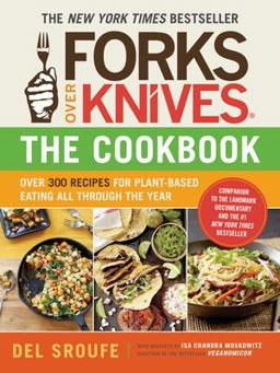 The Cookbook Over 300 Simple and Delicious Plant-Based Recipes to Help You Lose Weight, Be Healthier, and Feel Better Every Day  9781615190614 Front Cover