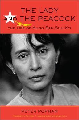 Lady and the Peacock The Life of Aung San Suu Kyi 1st 2012 9781615190645 Front Cover