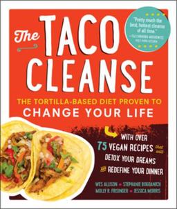 Taco Cleanse The Tortilla-Based Diet Proven to Change Your Life  9781615192724 Front Cover