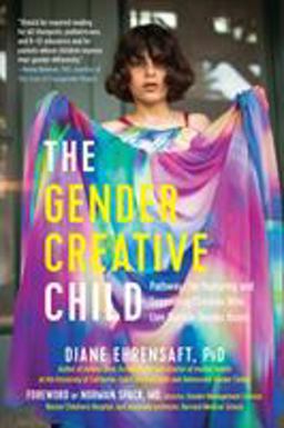 Gender Creative Child Pathways for Nurturing and Supporting Children Who Live Outside Gender Boxes  9781615193066 Front Cover