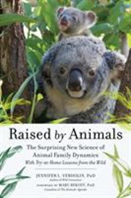 Raised by Animals The Surprising New Science of Animal Family Dynamics  9781615193448 Front Cover