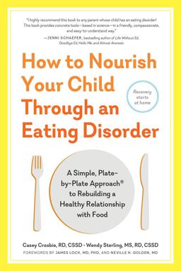 How to Nourish Your Child Through an Eating Disorder A Simple, Plate-By-Plate Approachï¿½ to Rebuilding a Healthy Relationship with Food  9781615194506 Front Cover