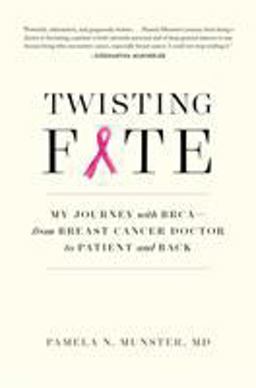 Twisting Fate My Journey with BRCA - from Breast Cancer Doctor to Patient and Back  9781615194780 Front Cover