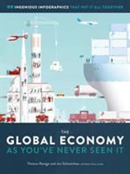 Global Economy As You've Never Seen It 99 Ingenious Infographics That Put It All Together  9781615195176 Front Cover
