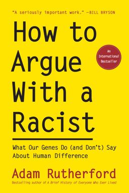 How to Argue with a Racist What Our Genes Do (and Don't) Say about Human Difference  9781615196715 Front Cover