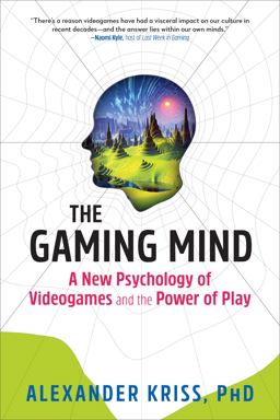 Gaming Mind A New Psychology of Videogames and the Power of Play  9781615196814 Front Cover