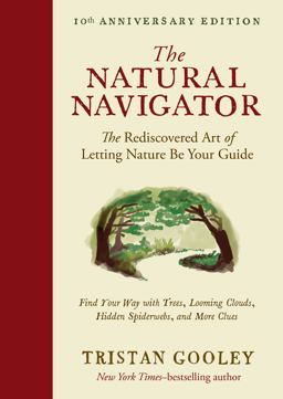 Natural Navigator, Tenth Anniversary Edition The Rediscovered Art of Letting Nature Be Your Guide  9781615197149 Front Cover