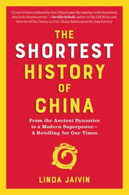 Shortest History of China From the Ancient Dynasties to a Modern Superpower--A Retelling for Our Times  9781615198207 Front Cover