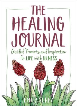 Healing Journal Guided Prompts and Inspiration for Life with Illness  9781615198320 Front Cover