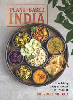Plant-Based India Nourishing Recipes Rooted in Tradition  9781615198535 Front Cover