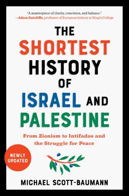 Shortest History of Israel and Palestine From Zionism to Intifadas and the Struggle for Peace  9781615199501 Front Cover