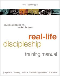 Real-Life Discipleship Training Manual Equipping Disciples Who Make Disciples  9781615215591 Front Cover