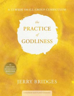 The Practice of Godliness Small-Group Curriculum The Practice of Godliness Small-Group Curriculum