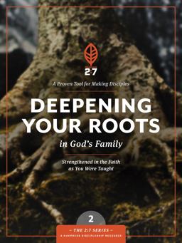 Deepening Your Roots in God's Family A Course in Personal Discipleship to Strengthen Your Walk with God  9781615216383 Front Cover