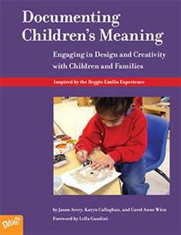Documenting Children's Meaning Engaging in Design and Creativity with Children and Families  9781615284276 Front Cover
