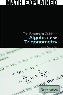 Britannica Guide to Algebra and Trigonometry  9781615301133 Front Cover