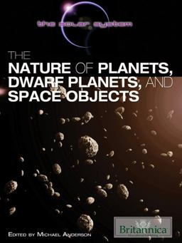 The Nature of Planets, Dwarf Planets, and Space Objects