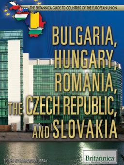 Bulgaria, Hungary, Romania, the Czech Republic, and Slovakia - Britannica Guide to Countries of the European Union