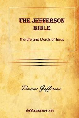 The Jefferson Bible the Life and Morals of Jesus