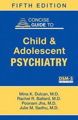 Concise Guide to Child and Adolescent Psychiatry 5th 9781615370788 Front Cover