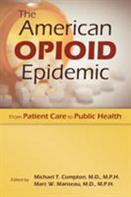 The American Opioid Epidemic: From Patient Care to Public Health  9781615371570 Front Cover