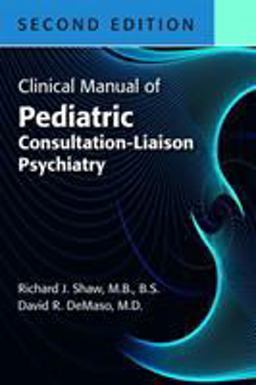 Clinical Manual of Pediatric Consultation-Liaison Psychiatry 2nd 9781615372317 Front Cover