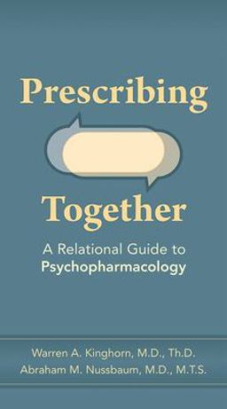 Prescribing Together A Practical Guide to Building Therapeutic Relationships That Matter  9781615372881 Front Cover
