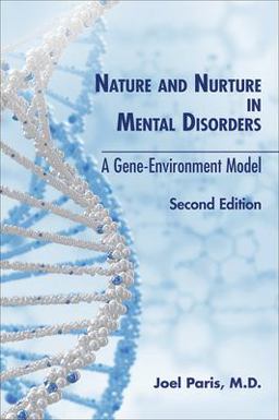 Nature and Nurture in Mental Disorders A Gene-Environment Model 2nd 9781615373345 Front Cover