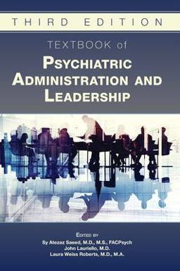 Textbook of Psychiatric Administration and Leadership 3rd 9781615373376 Front Cover