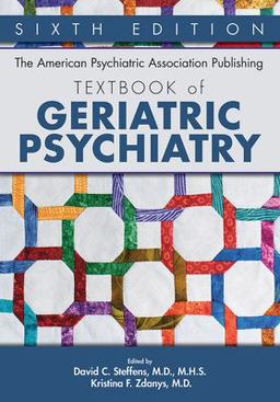 American Psychiatric Association Publishing Textbook of Geriatric Psychiatry 6th 9781615373406 Front Cover