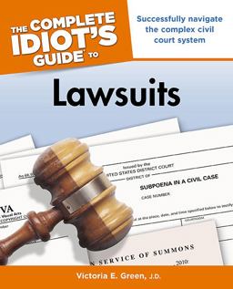 The Complete Idiot's Guide to Lawsuits