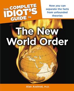 The Complete Idiot's Guide to the New World Order The Complete Idiot's Guide to the New World Order