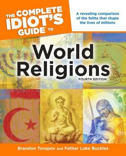 Complete Idiot's Guide to World Religions, 4th Edition A Revealing Comparison of the Faiths That Shape the Lives of Millions 4th 9781615640690 Front Cover