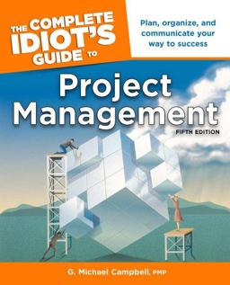 The Complete Idiot's Guide to Project Management The Complete Idiot's Guide to Project Management