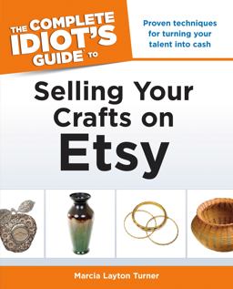 Complete Idiot's Guide to Selling Your Crafts on Etsy  9781615642458 Front Cover