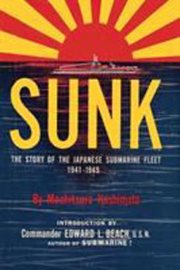 Sunk The Story of the Japanese Submarine Fleet, 1941-1945  9781615775811 Front Cover