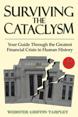 Surviving the Cataclysm Your Guide Through the Worst Financial Crisis in Human History 3rd 9781615776009 Front Cover