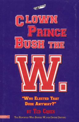 Clown Prince Bush the W  9781615776467 Front Cover