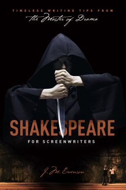 Shakespeare for Screenwriters Timeless Writing Tips from the Master of Drama  9781615931415 Front Cover
