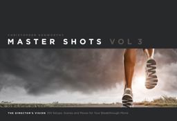 Master Shots Vol 3: the Director's Vision 100 Setups, Scenes and Moves for Your Breakthrough Movie  9781615931545 Front Cover