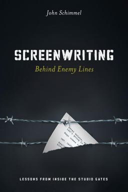 Screenwriting Behind Enemy Lines Lessons from Inside the Studio Gates  9781615931675 Front Cover