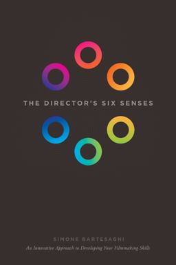 Director's Six Senses An Innovative Approach to Developing Your Filmmaking Skills  9781615932344 Front Cover