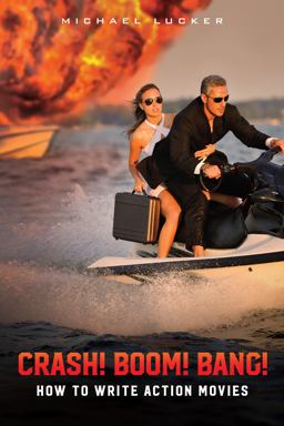 Crash! Boom! Bang! How to Write Action Movies  9781615932634 Front Cover
